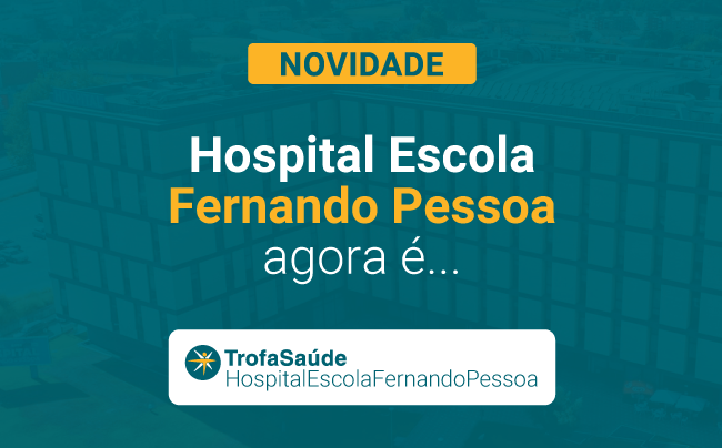 Hospital Escola Fernando Pessoa integra Rede Trofa Saúde