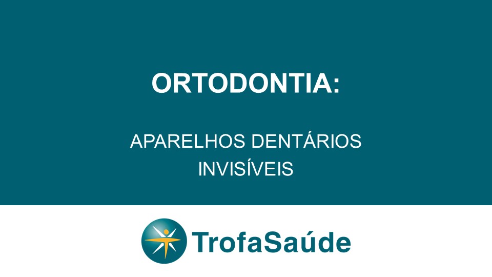 Aparelhos dentários invisíveis